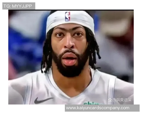 基德确认浓眉复出对阵活塞结束左小腿伤缺席状态